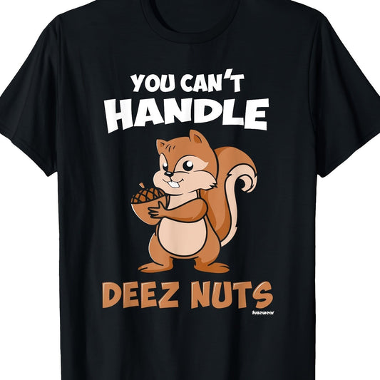You Can't Handle These Nut T-shirts - The Nex Store